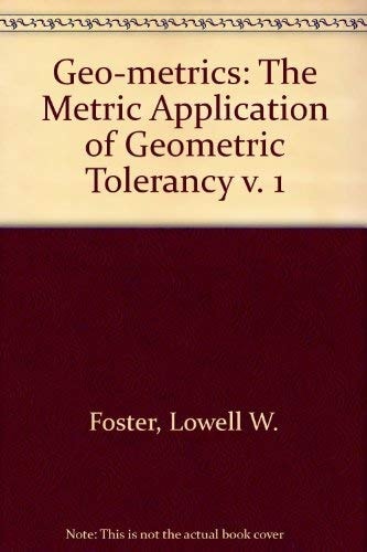 Geo-Metrics: The Metric Application of Geometric Tolerancing
