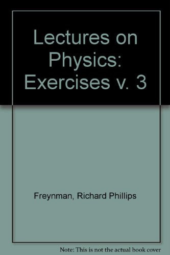 Lectures on Physics: Exercises v. 3