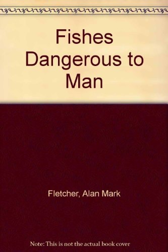 Fishes Dangerous to Man