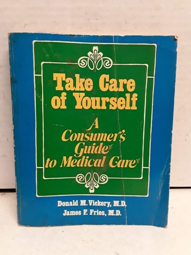 Take Care of Yourself: A Consumer's Guide to Medical Care