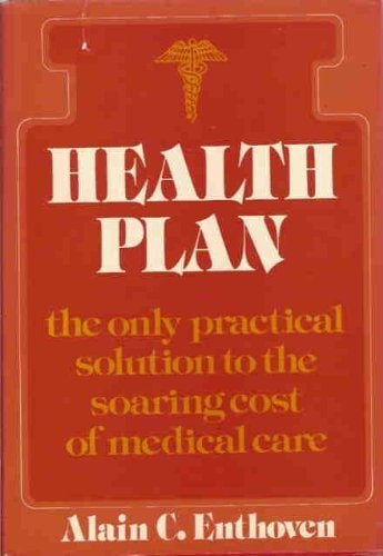 Health Plan: The Only Practical Solution to the Soaring Cost of Medical Care