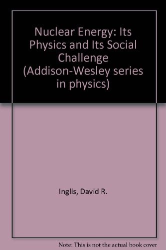 Nuclear Energy: Its Physics & Its Social Challenge