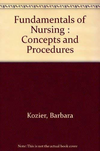 Fundamentals of Nursing: Concepts and Procedures