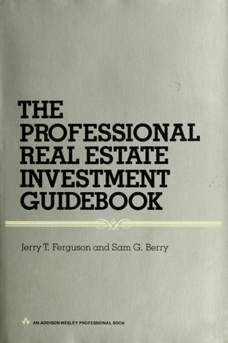 The Professional Real Estate Investment Guidebook