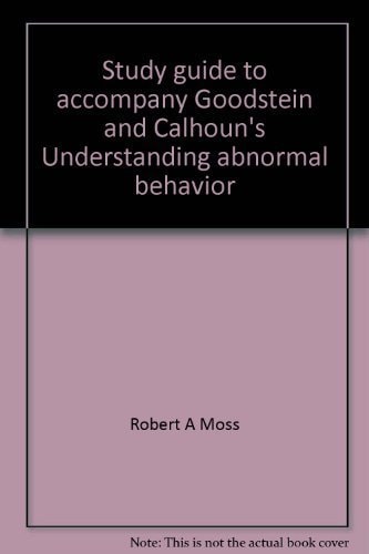 Study Guide to Accompany Goodstein and Calhoun's Understanding Abnormal Behavior