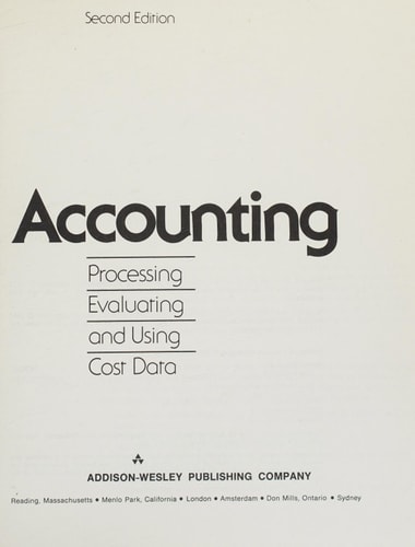 Cost Accounting: Processing, Evaluating, and Using Cost Data