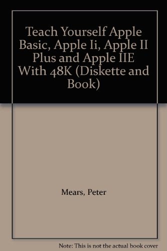 Teach Yourself Apple BASIC: Apple II, Apple II Plus and Apple IIe With 48K