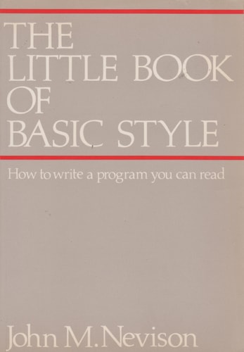 The Little Book of Basic Style: How to Write a Program You Can Read
