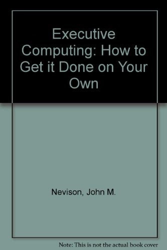 Executive Computing: How to Get It Done on Your Own