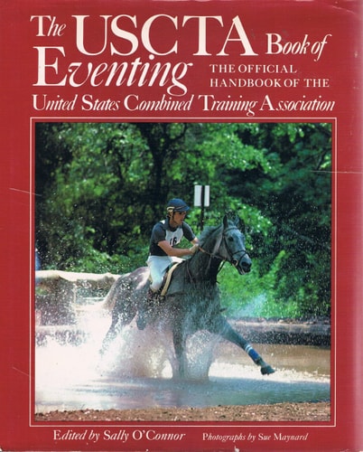The USCTA Book of Eventing: The Official Handbook of the United States Combined Training Association, Inc.