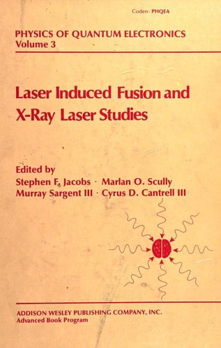 Laser Induced Fusion and X-Ray Laser Studies: Based on Lectures of the June 23-July 4, 1975 Summer School, Sante Fe, New Mexico
