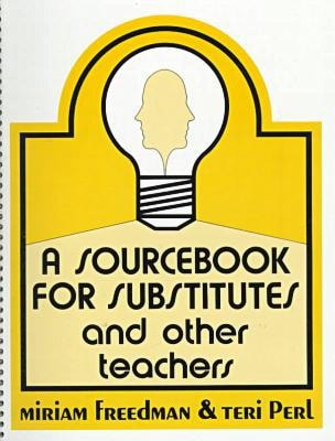 A Source Book for Substitutes and Other Teachers Manuals