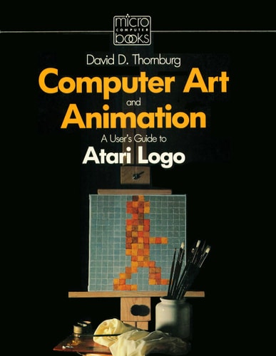 Computer Art and Animation: A User's Guide to Atari Logo
