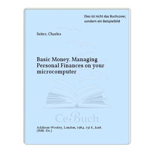 Basic Money: Managing Personal Finances on Your Microcomputer