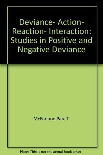 Deviance, Action, Reaction, Interaction: Studies in Positive and Negative Deviance