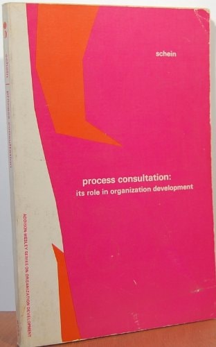 Process Consultation: Its Role in Organization Development