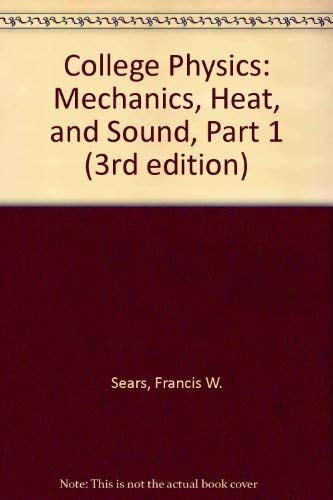College Physics: Mechanics, Heat, and Sound, Part 1