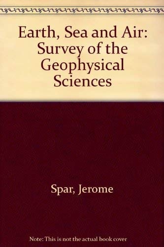 Earth, Sea, and Air: A Survey of the Geophysical Sciences
