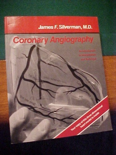 Coronary Angiography: An Introduction to Interpretation and Technique