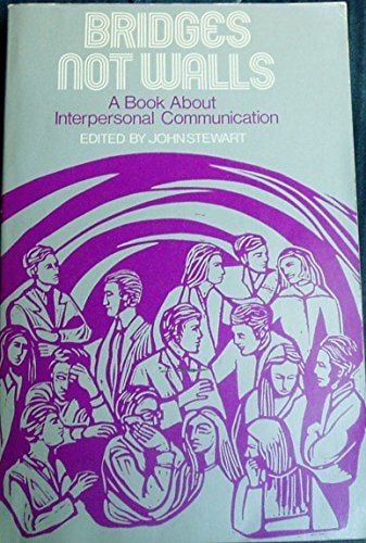 Bridges Not Walls: A Book About Interpersonal Communication