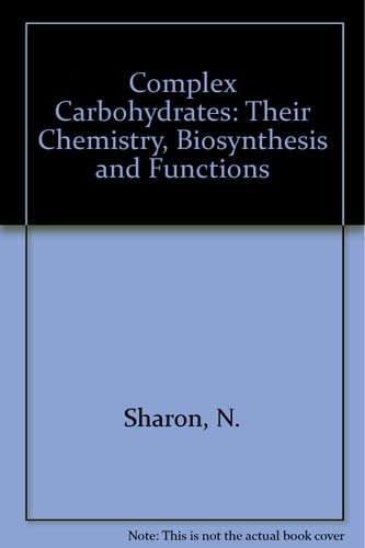 Complex Carbohydrates, Their Chemistry, Biosynthesis, and Functions A Set of Lecture Notes
