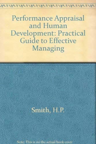 Performance Appraisal and Human Development: A Practical Guide to Effective Managing