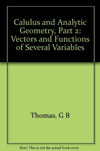 Calculus and Analytic Geometry: Part 2, Vectors and Functions of Several Variables
