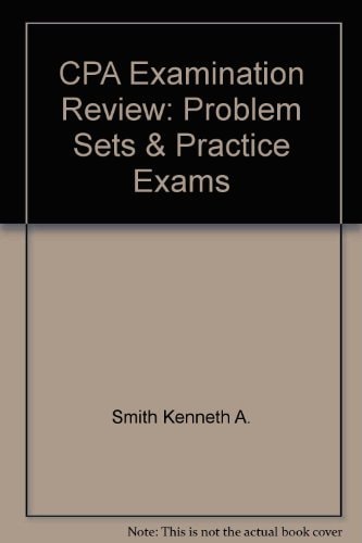 CPA Examination Review: Problem Sets & Practice Exams