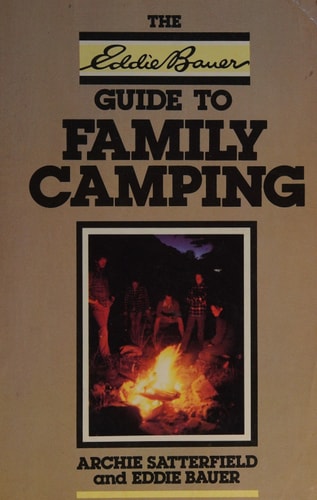 The Eddie Bauer Guide to Family Camping