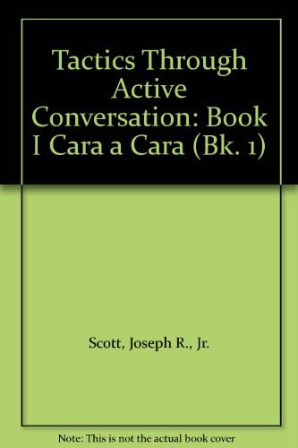 Tactics Through Active Conversation: Book I Cara a Cara