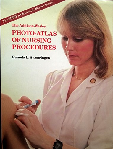 The Addison-Wesley Photo-Atlas of Nursing Procedures
