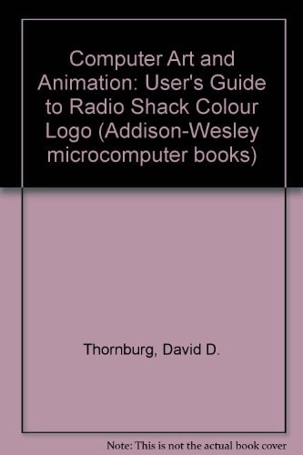 Computer Art and Animation: A User's Guide to Radio Shack Color LOGO