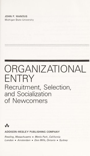 Organizational Entry: Recruitment, Selection, and Socialization of Newcomers
