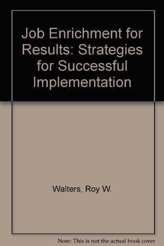 Job Enrichment for Results: Strategies for Successful Implementation