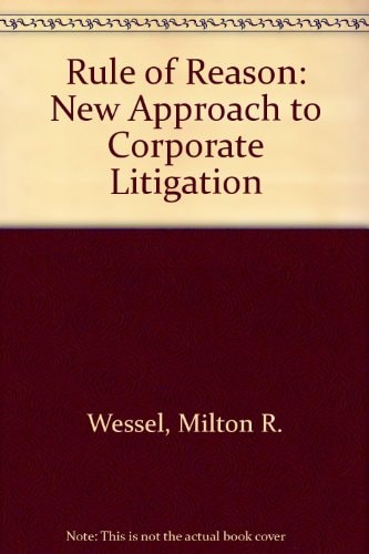 The Rule of Reason: A New Approach to Corporate Litigation