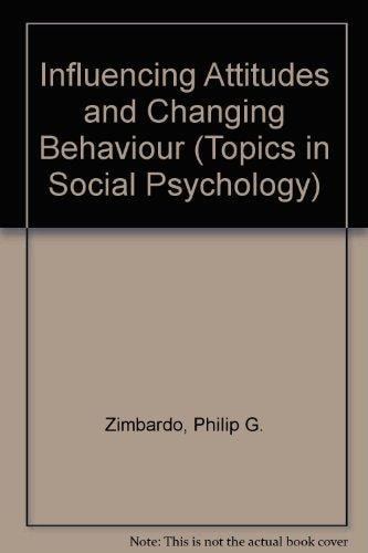 Influencing Attitudes and Changing Behavior: An Introduction to Method, Theory and Applications of Social Control and Personal Power