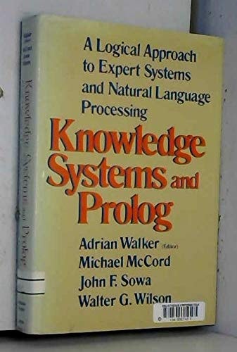 Knowledge Systems and Prolog: A Logical Approach to Expert Systems and Natural Language Processing