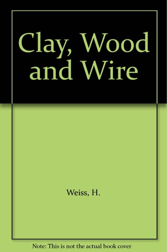 Clay, Wood and Wire