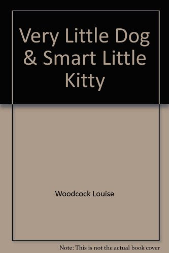 Very Little Dog and Smart Little Kitty
