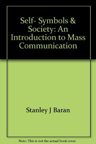 Self, Symbols & Society: An Introduction to Mass Communication