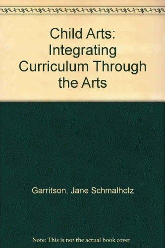 Child Arts: Integrating Curriculum Through the Arts
