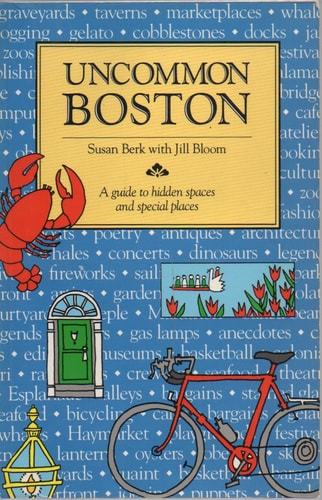 Uncommon Boston: A Guide to Hidden Spaces and Special Places