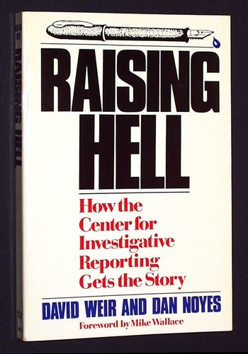 Raising Hell: How the Center for Investigative Reporting Gets the Story