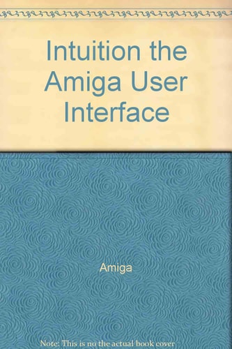 Intuition: The Amiga User Interface