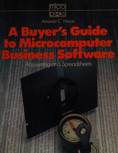 A Buyer's Guide to Microcomputer Business Software: Accounting & Spreadsheets