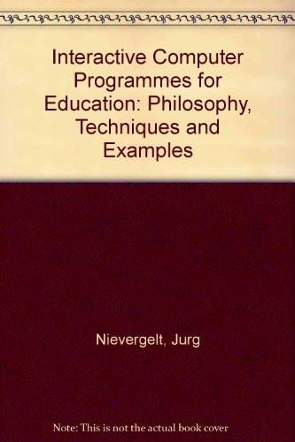 Interactive Computer Programs for Education: Philosophy, Techniques, and Examples