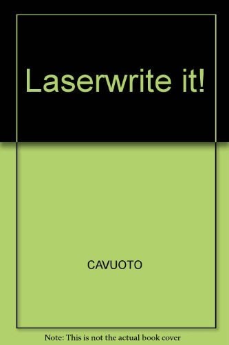 Laser Print It!: A Desktop Publishing Guide to Reports, Resumes, Newsletters, Directories, Business Forms, and More