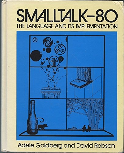 Smalltalk-80: The Language and its Implementation