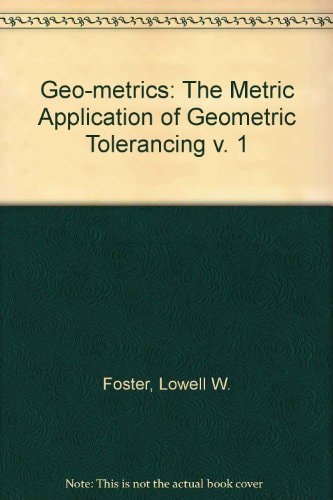 Geo-Metrics: The Metric Application of Geometric Tolerancing