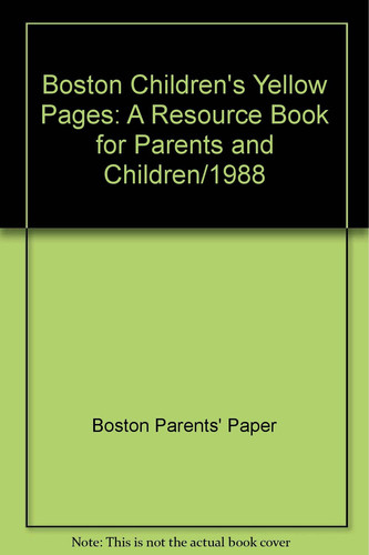 Boston Children's Yellow Pages A Resource Book for Parents and Children